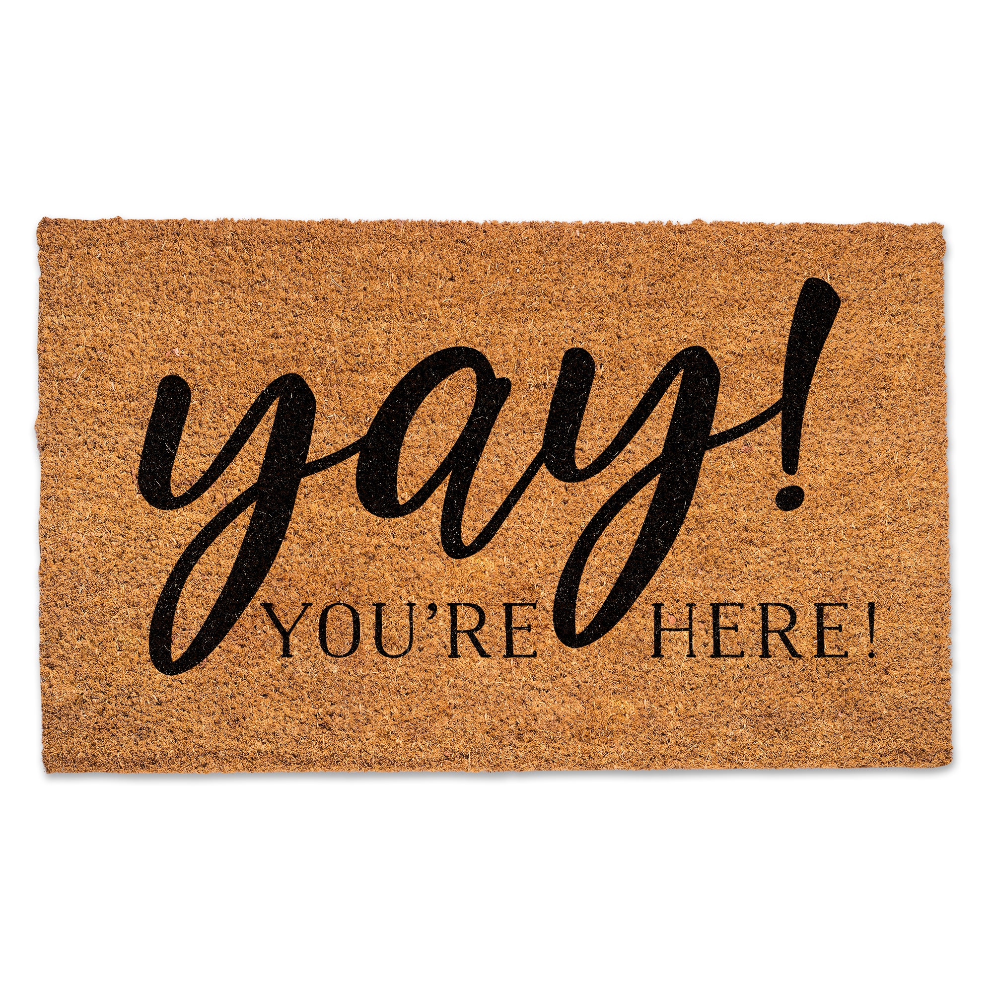 Yay! You're Here! Door Mat