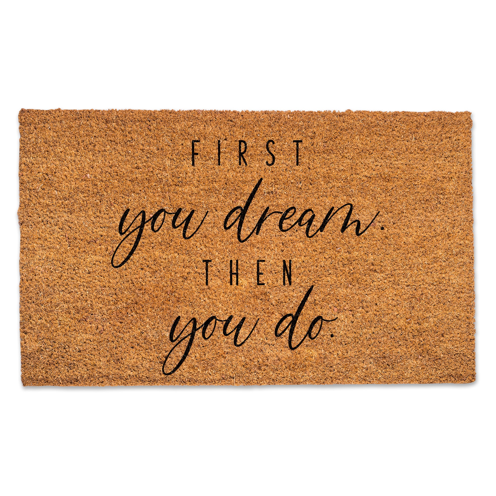 First You Dream Door Mat